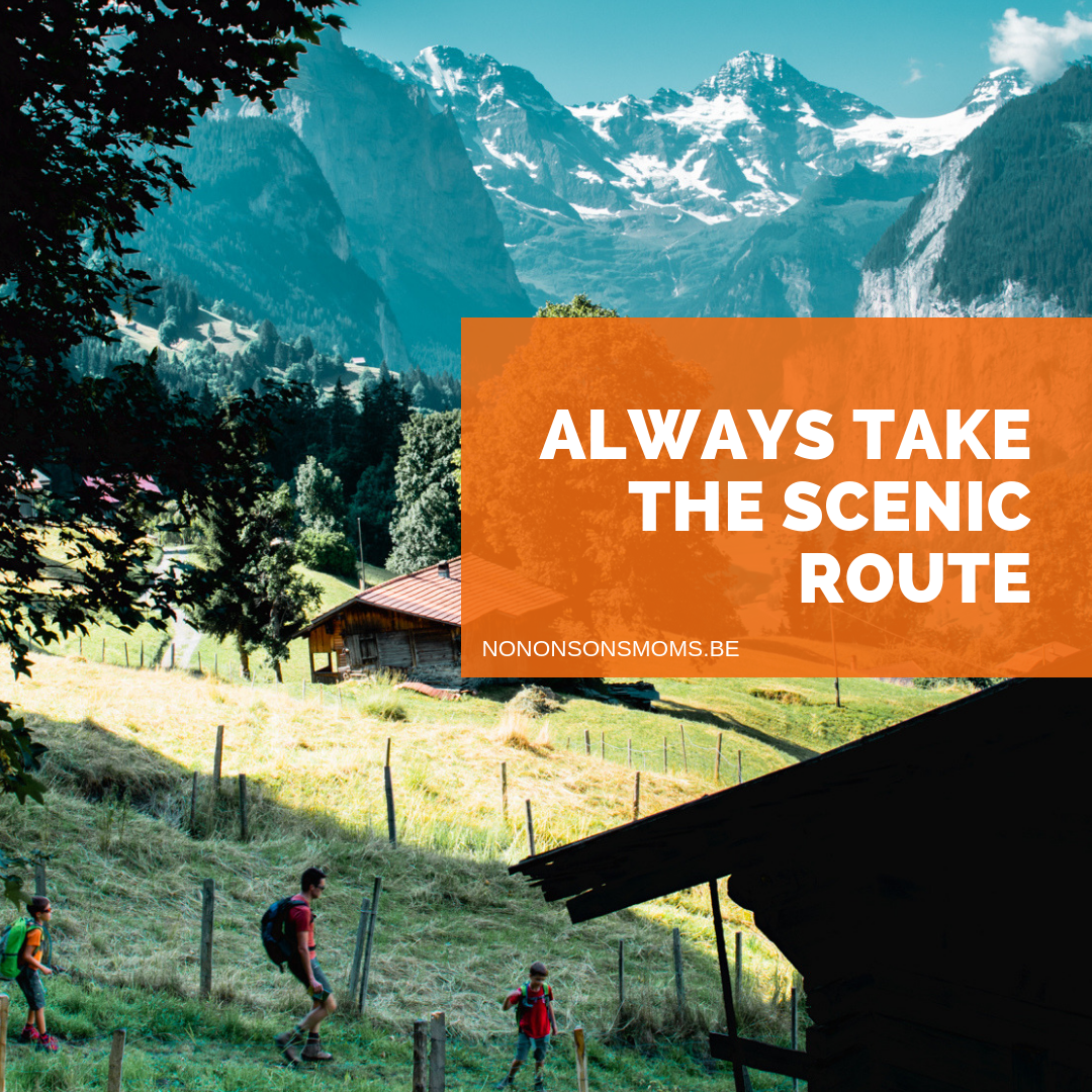 Always take the scenic route